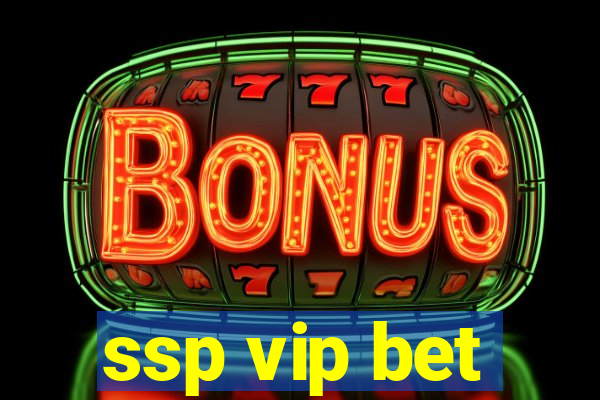 ssp vip bet